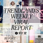 TRENDLANDS WEEKLY VIRAL REPORT