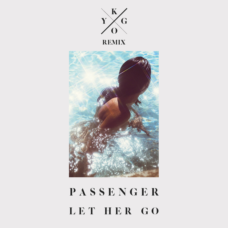 Passenger Let Her Go Kygo Remix